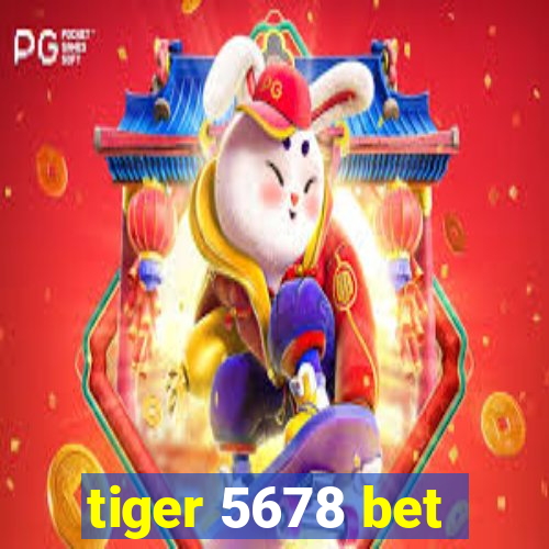 tiger 5678 bet